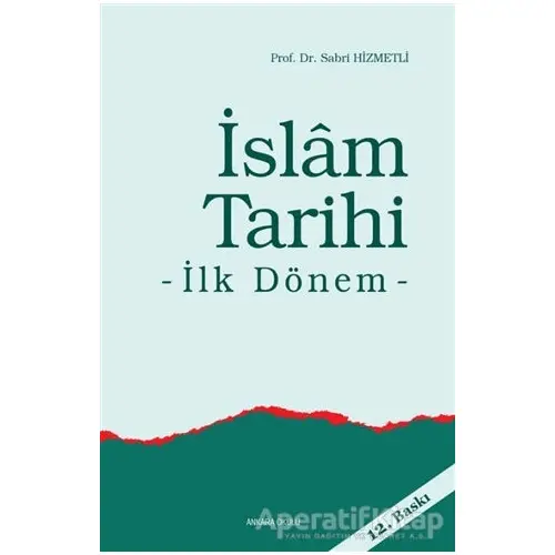 İslam Tarihi - Sabri Hizmetli - Ankara Okulu Yayınları