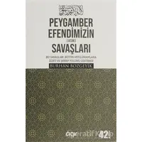 Peygamber Efendimizin (a.s.m.) Savaşları - Burhan Bozgeyik - Çığır Yayınları