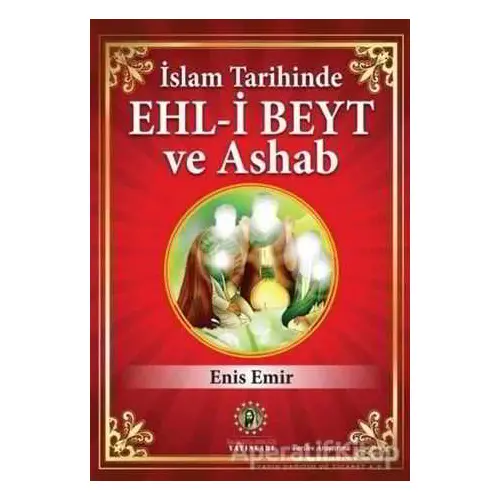 İslam Tarihinde Ehl-i Beyt ve Ashab - Enis Emir - İmam Rıza Dergahı Yayınları
