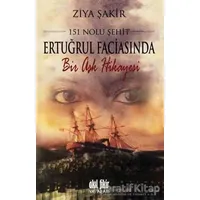 151 Nolu Şehit: Ertuğrul Faciasında Bir Aşk Hikayesi - Ziya Şakir - Akıl Fikir Yayınları