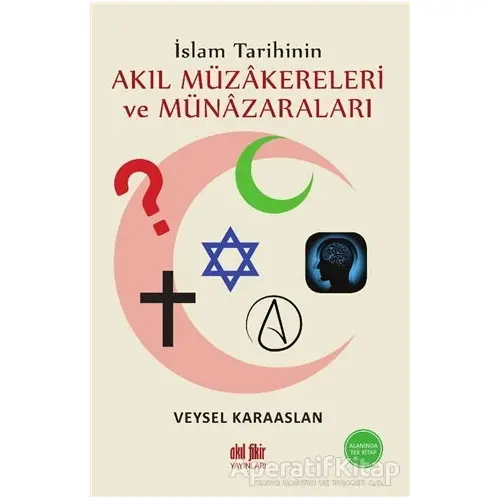 İslam Tarihinin Akıl Müzakereleri ve Münazaraları - Veysel Karaaslan - Akıl Fikir Yayınları