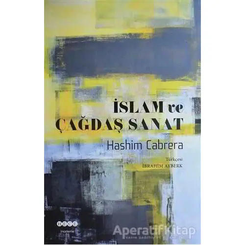 İslam ve Çağdaş Sanat - Hashim Cabrera - Hece Yayınları