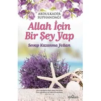 Allah İçin Bir Şey Yap - Abdulkadir Suphandağı - Yediveren Yayınları