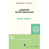 Ahiretin Çetin Sınavları - İlyas Özbay - Çıra Yayınları