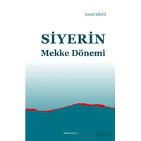 Siyerin Mekke Dönemi - İsrafil Balcı - Ankara Okulu Yayınları