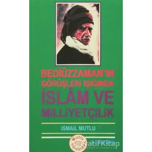 İslam ve Milliyetçilik - İsmail Mutlu - Mutlu Yayınevi