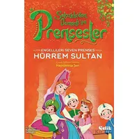 Engellileri Seven Prenses - Hürrem Sultan - Hayrünnisa Şen - Çelik Yayınevi