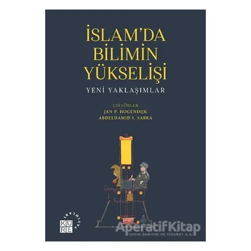 İslamda Bilimin Yükselişi - Abdelhamid I. Sabra - Küre Yayınları