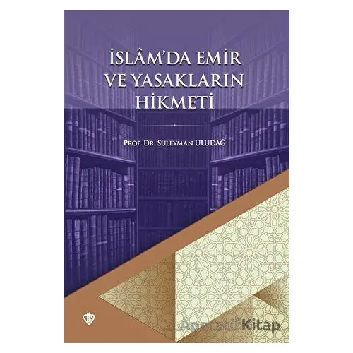İslamda Emir ve Yasakların Hikmeti - Süleyman Uludağ - Türkiye Diyanet Vakfı Yayınları