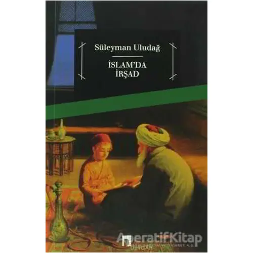 İslam’da İrşad - Süleyman Uludağ - Dergah Yayınları