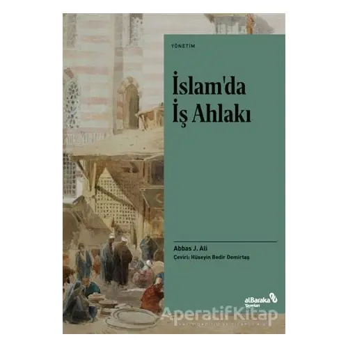 İslam’da İş Ahlakı - Abbas J. Ali - Albaraka Yayınları