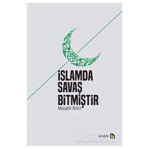 İslamda Savaş Bitmiştir - Mücahit Bilici - Avesta Yayınları