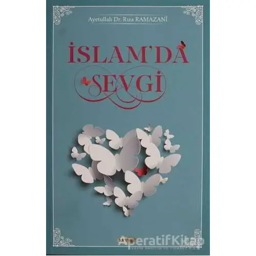 İslamda Sevgi - Rıza Ramazani - Kevser Yayınları