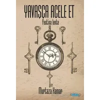 Yavaşça Acele Et - Murtaza Kamar - Mat Kitap