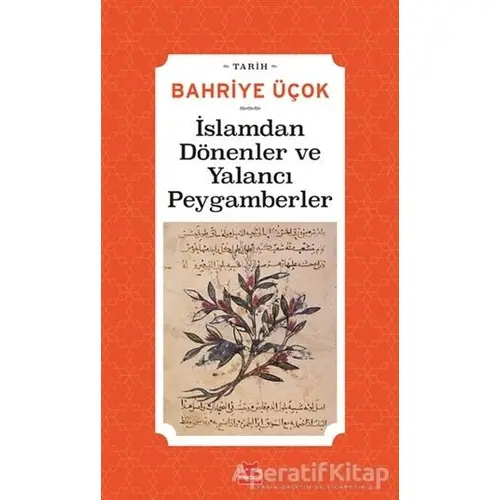 İslamdan Dönenler ve Yalancı Peygamberler - Bahriye Üçok - Kırmızı Kedi Yayınevi