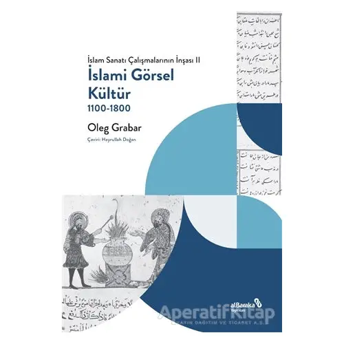 İslami Görsel Kültür - Oleg Grabar - Albaraka Yayınları