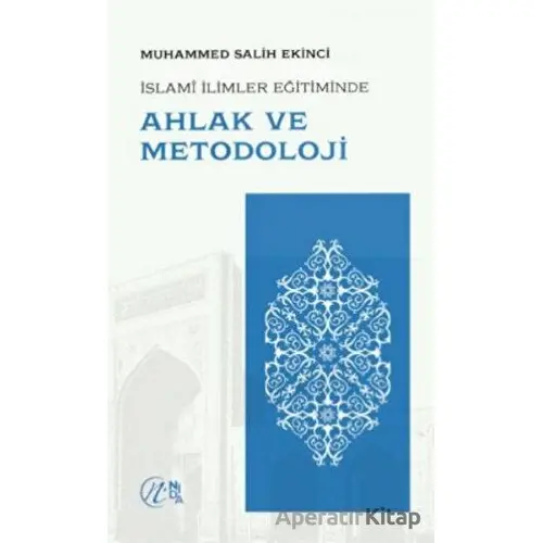 İslami İlimler Eğitiminde Ahlak ve Metodoloji - Muhammed Salih Ekinci - Nida Yayınları