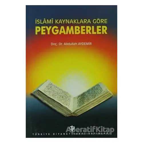İslami Kaynaklara Göre Peygamberler - Abdullah Aydemir - Türkiye Diyanet Vakfı Yayınları