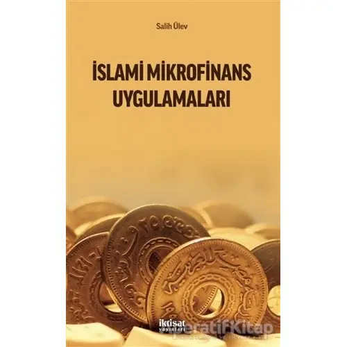 İslami Mikrofinans Uygulamaları - Salih Ülev - İktisat Yayınları