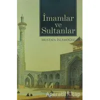 İmamlar ve Sultanlar - Mustafa İslamoğlu - Düşün Yayıncılık