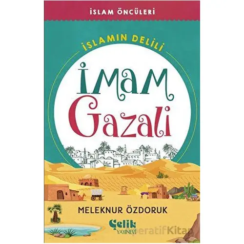 İslam’ın Delili - İmam Gazali - Meleknur Özdoruk - Çelik Yayınevi