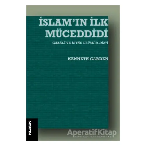 İslam’ın İlk Müceddidi - Kenneth Garden - Klasik Yayınları