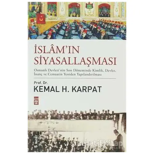 İslam’ın Siyasallaşması - Kemal H. Karpat - Timaş Yayınları