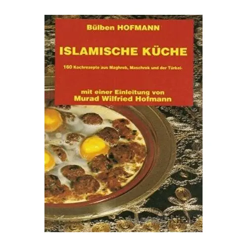 Islamische Küche (Almanca Yemek Kitabı) - Bülben Hofmann - Çağrı Yayınları