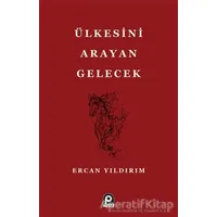 Ülkesini Arayan Gelecek - Ercan Yıldırım - Pınar Yayınları