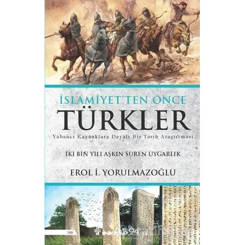 İslamiyetten Önce Türkler - Erol Yorulmazoğlu - İnkılap Kitabevi