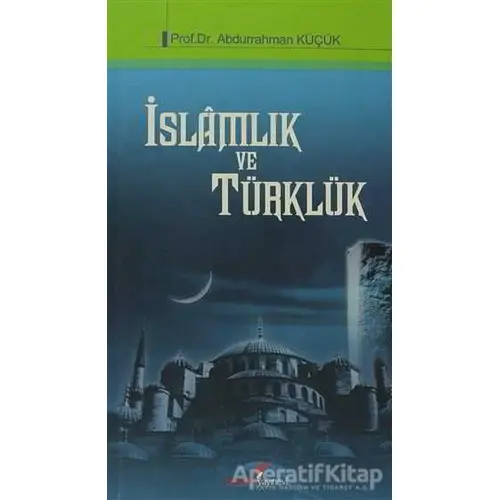 İslamlık ve Türklük - Abdurrahman Küçük - Berikan Yayınevi