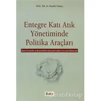 Entegre Katı Atık Yönetiminde Politika Araçları - A. Kadir Topal - Beta Yayınevi