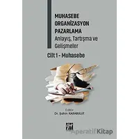 Muhasebe Organizasyon Pazarlama Anlayış, Tartışma ve Gelişmeler - Cilt 1