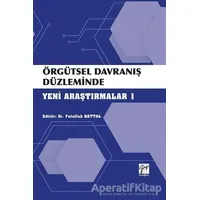 Örgütsel Davranış Düzleminde Yeni Araştırmalar 1 - Fetullah Battal - Gazi Kitabevi