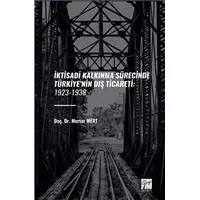 İktisadi Kalkinma Sürecinde Türkiye’nin Diş Ticareti: 1923-1938 - Merter Mert - Gazi Kitabevi