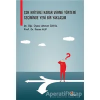 Çok Kriterli Karar Verme Yöntemi Seçiminde Yeni Bir Yaklaşım - Ahmet Öztel - Kriter Yayınları