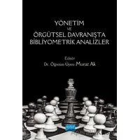 Yönetim ve Örgütsel Davranışta Bibliyometrik Analizler - Murat Ak - Nobel Akademik Yayıncılık