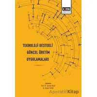 Teknoloji Destekli Güncel Üretim Uygulamaları - Serkan Dilek - Eğitim Yayınevi - Bilimsel Eserler