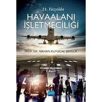 21. Yüzyılda Havaalanı İşletmeciliği - Ferhan Kuyucak Şengür - Nobel Akademik Yayıncılık