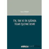 TTK, TBK ve İİK Işığında Ticari İşletme Devri - Nazım Sevinçler - On İki Levha Yayınları