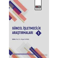 Güncel İşletmecilik Araştırmaları 1 - Kolektif - Eğitim Yayınevi - Bilimsel Eserler