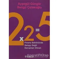 2x2=5 Finans Sektöründe Satışçı Değil Danışman Olmalı - Ayşegül Güngör - İnkılap Kitabevi