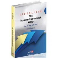 Liderlikte Etik Toplumsal Sorumluluk Kültür - Dilşah Ertop - Beta Yayınevi