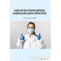 Sağlık İşletmelerinde Farklılıkların Yönetimi - Sefer Gümüş - Hiperlink Yayınları