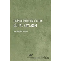 Turizmde İşbirlikçi Tüketim: Dijital Paylaşım - Erol Duran - Paradigma Akademi Yayınları