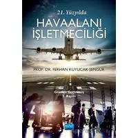 21. Yüzyılda Havaalanı İşletmeciliği - Ferhan Kuyucak Şengür - Nobel Akademik Yayıncılık