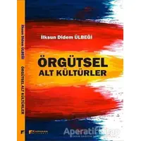 Örgütsel Alt Kültürler - İlksun Didem Ülbeği - Karahan Kitabevi