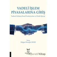 Vadeli İşlem Piyasalarına Giriş - Müjgan Hacıoğlu Deniz - Akademisyen Kitabevi