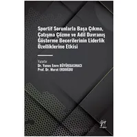 Sportif Sorunlarla Başa Çıkma, Çatışma Çözme ve Adil Davranış Gösterme Becerilerinin Liderlik Özelli