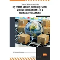 Güncel Mevzuata Göre Dış Ticaret, Kambiyo, Gümrük İşlemleri, Vergi ve KDV Düzenlemeleri ve Muhasebe